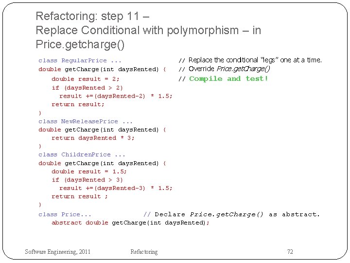 Refactoring: step 11 – Replace Conditional with polymorphism – in Price. getcharge() class Regular.