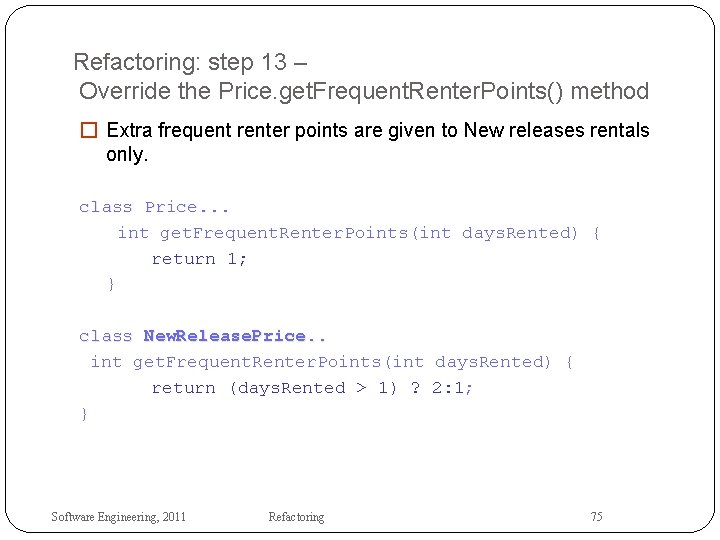 Refactoring: step 13 – Override the Price. get. Frequent. Renter. Points() method � Extra