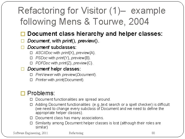 Refactoring for Visitor (1)– example following Mens & Tourwe, 2004 � Document class hierarchy