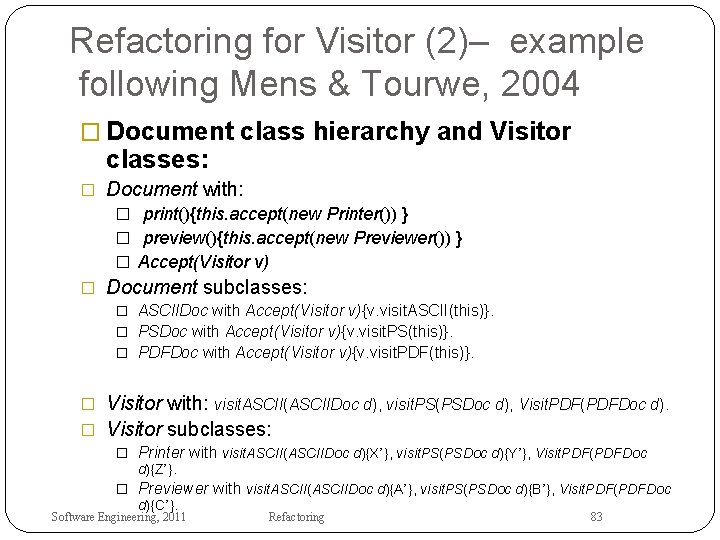 Refactoring for Visitor (2)– example following Mens & Tourwe, 2004 � Document class hierarchy