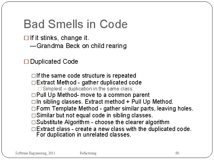 Bad Smells in Code � If it stinks, change it. ---Grandma Beck on child