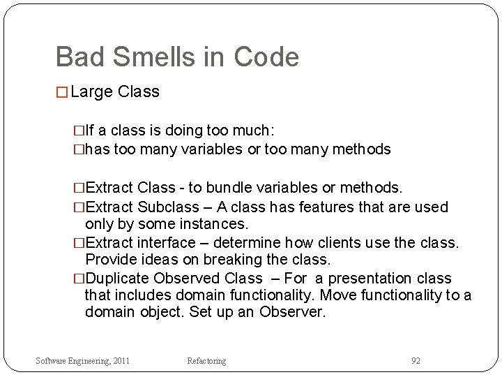 Bad Smells in Code � Large Class �If a class is doing too much: