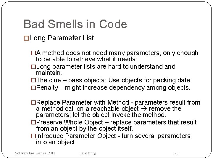 Bad Smells in Code � Long Parameter List �A method does not need many