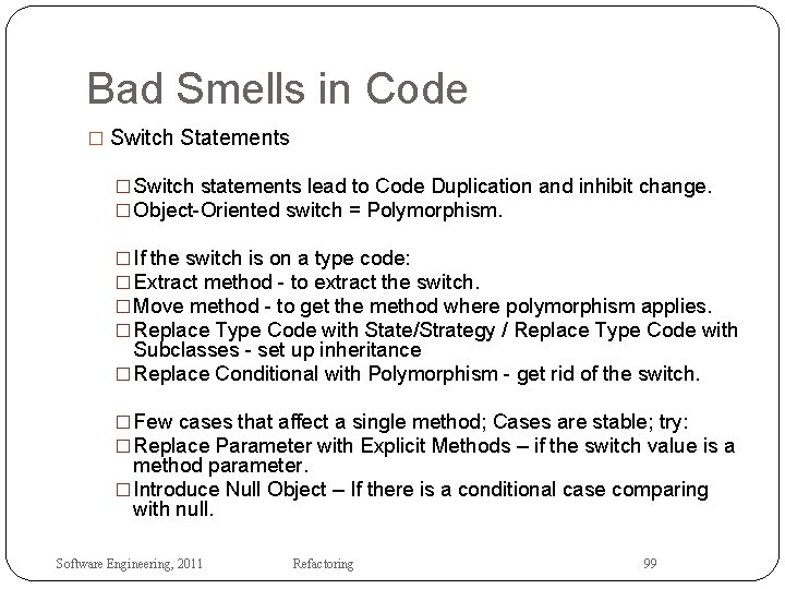 Bad Smells in Code � Switch Statements � Switch statements lead to Code Duplication