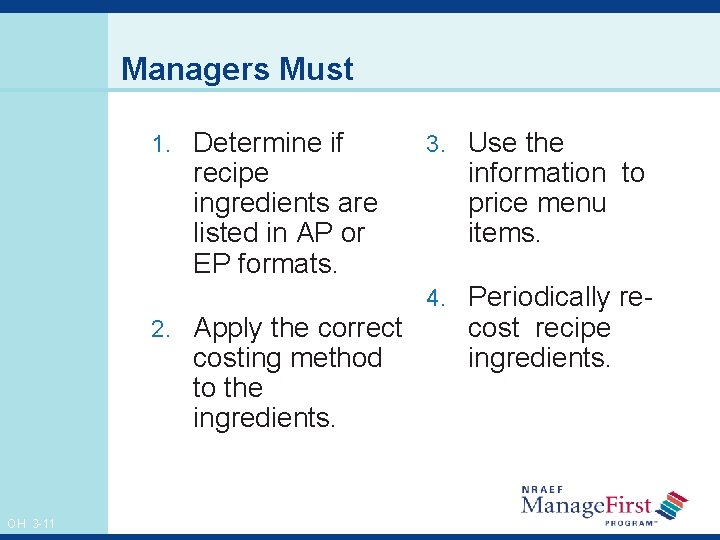 Managers Must 1. Determine if recipe ingredients are listed in AP or EP formats.