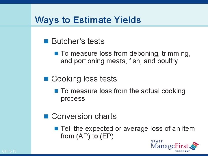 Ways to Estimate Yields n Butcher’s tests n To measure loss from deboning, trimming,