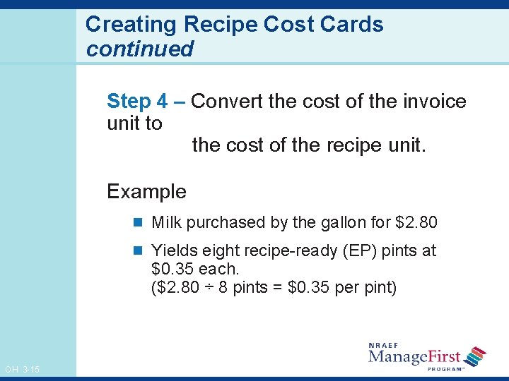 Creating Recipe Cost Cards continued Step 4 – Convert the cost of the invoice