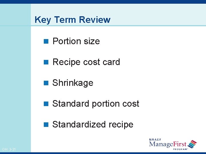 Key Term Review n Portion size n Recipe cost card n Shrinkage n Standard