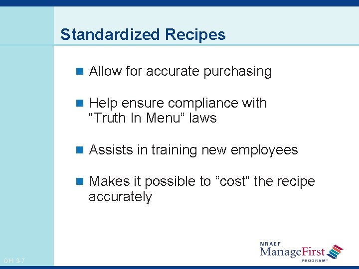 Standardized Recipes n Allow for accurate purchasing n Help ensure compliance with “Truth In