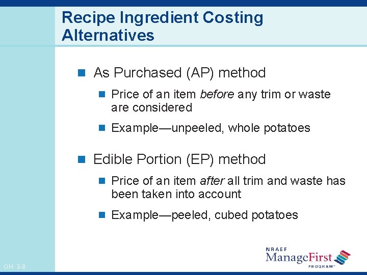 Recipe Ingredient Costing Alternatives n As Purchased (AP) method n Price of an item