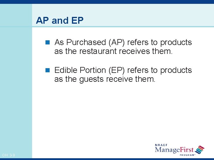 AP and EP n As Purchased (AP) refers to products as the restaurant receives