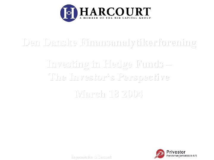 Den Danske Finansanalytikerforening Investing in Hedge Funds – The Investor‘s Perspective March 18 2004