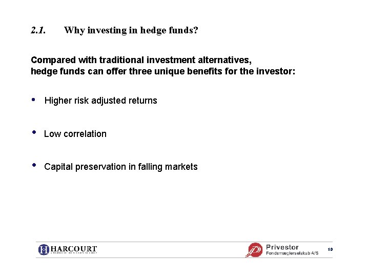 2. 1. Why investing in hedge funds? Compared with traditional investment alternatives, hedge funds
