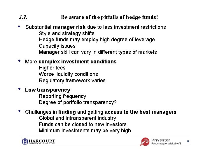 3. 1. Be aware of the pitfalls of hedge funds! • Substantial manager risk