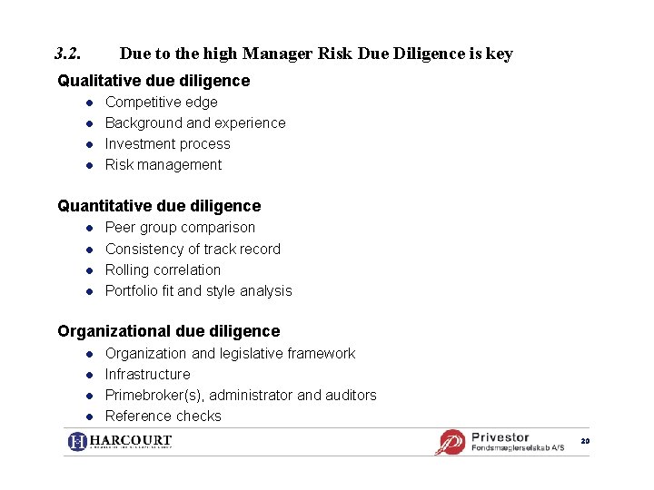 3. 2. Due to the high Manager Risk Due Diligence is key Qualitative due