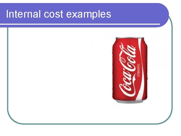 Internal cost examples 