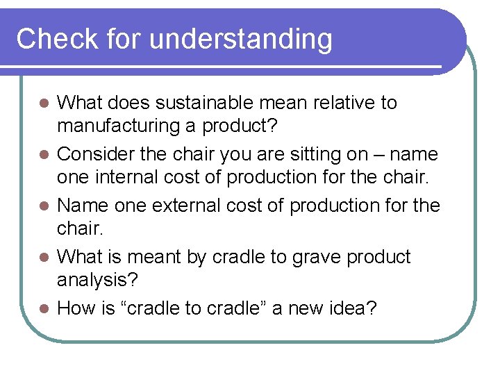 Check for understanding l l l What does sustainable mean relative to manufacturing a