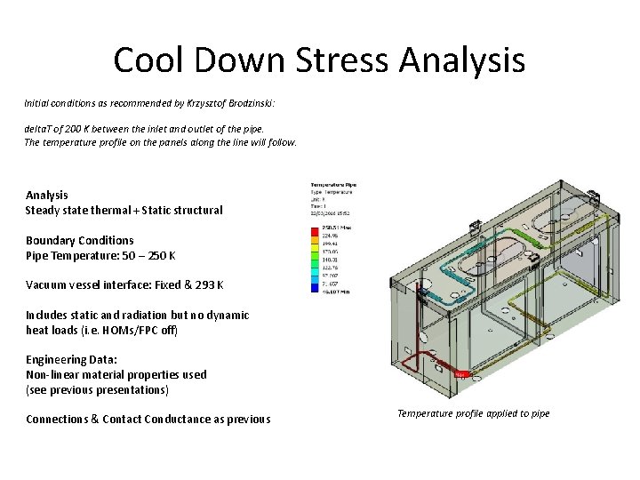 Cool Down Stress Analysis Initial conditions as recommended by Krzysztof Brodzinski: delta. T of