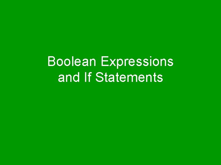 Boolean Expressions and If Statements 