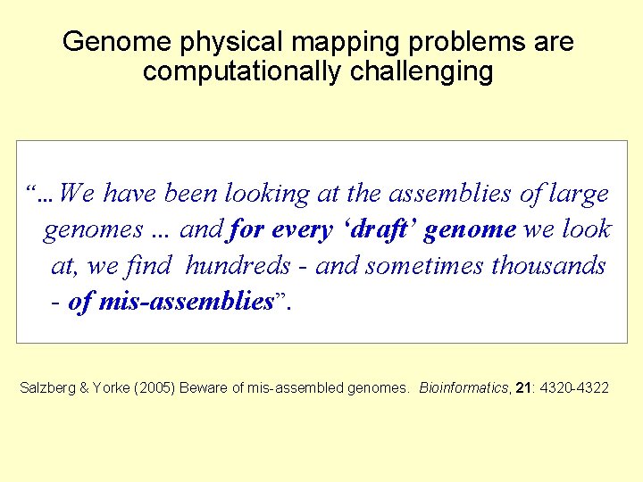 Genome physical mapping problems are computationally challenging “… We have been looking at the