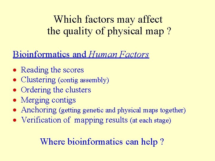 Which factors may affect the quality of physical map ? Bioinformatics and Human Factors