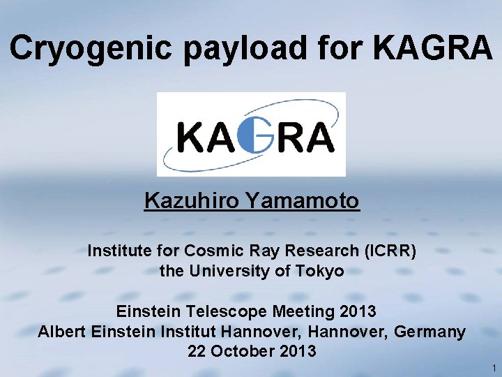 Cryogenic payload for KAGRA Kazuhiro Yamamoto Institute for Cosmic Ray Research (ICRR) the University