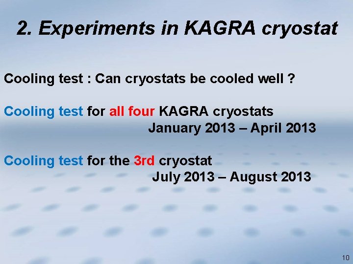 2. Experiments in KAGRA cryostat Cooling test : Can cryostats be cooled well ?