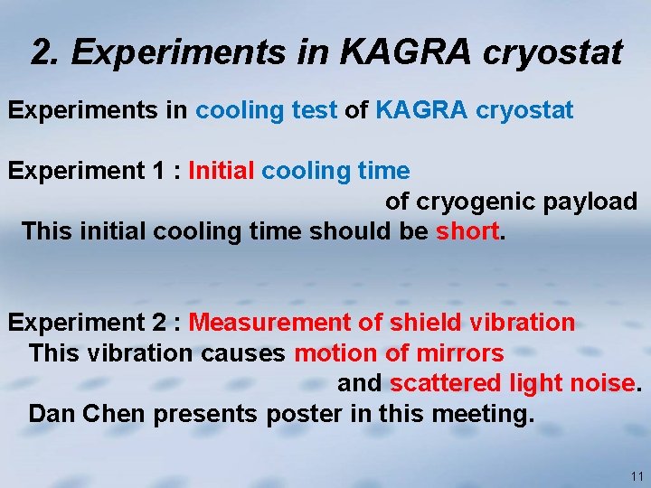 2. Experiments in KAGRA cryostat Experiments in cooling test of KAGRA cryostat Experiment 1