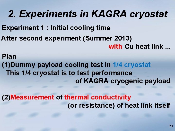 2. Experiments in KAGRA cryostat Experiment 1 : Initial cooling time After second experiment