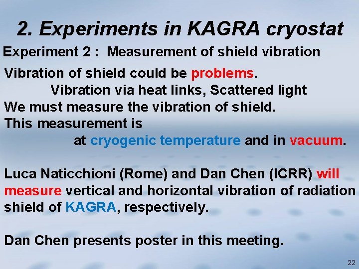 2. Experiments in KAGRA cryostat Experiment 2 : Measurement of shield vibration Vibration of