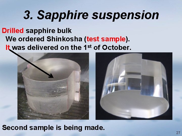 3. Sapphire suspension Drilled sapphire bulk We ordered Shinkosha (test sample). It was delivered