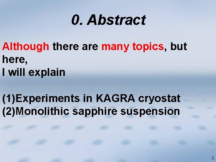 0. Abstract Although there are many topics, but here, I will explain (1)Experiments in