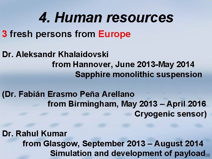 4. Human resources 3 fresh persons from Europe Dr. Aleksandr Khalaidovski from Hannover, June