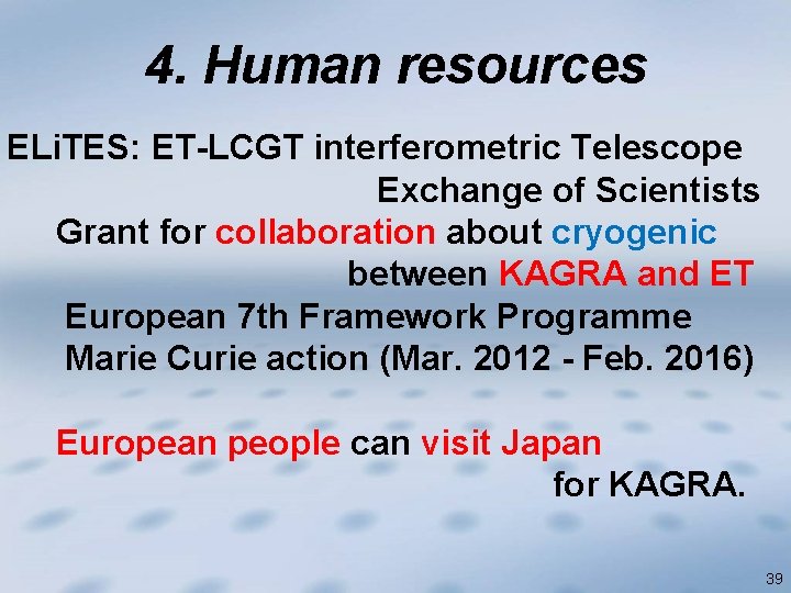 4. Human resources ELi. TES: ET-LCGT interferometric Telescope Exchange of Scientists Grant for collaboration