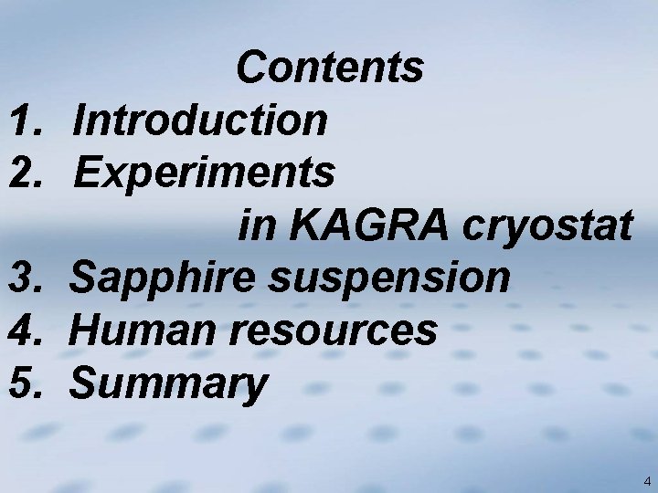 1. 2. 3. 4. 5. Contents Introduction Experiments in KAGRA cryostat Sapphire suspension Human