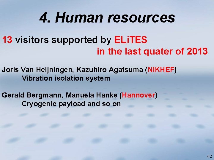 4. Human resources 13 visitors supported by ELi. TES in the last quater of