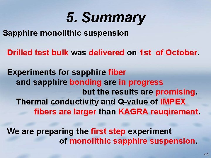 5. Summary Sapphire monolithic suspension Drilled test bulk was delivered on 1 st of