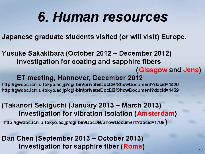 6. Human resources Japanese graduate students visited (or will visit) Europe. Yusuke Sakakibara (October