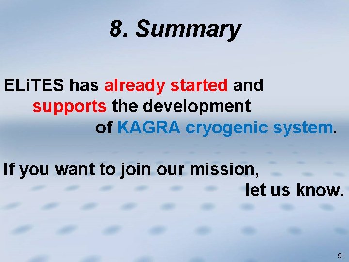 8. Summary ELi. TES has already started and supports the development of KAGRA cryogenic