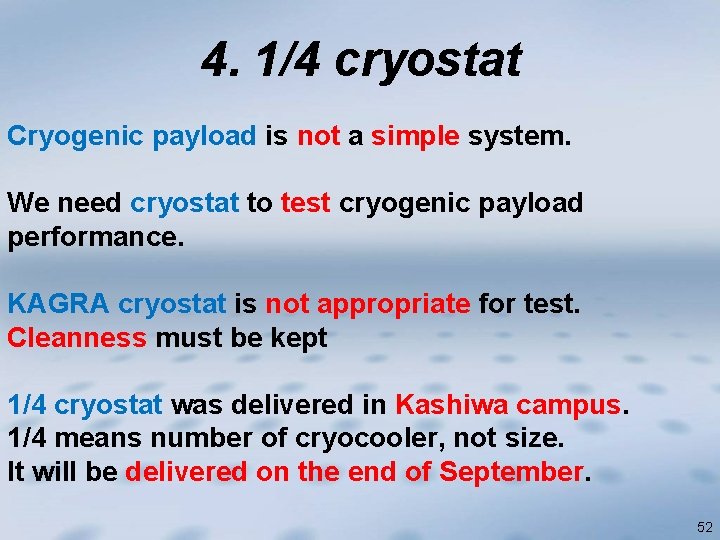 4. 1/4 cryostat Cryogenic payload is not a simple system. We need cryostat to