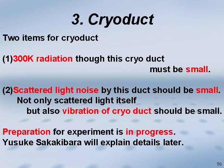 3. Cryoduct Two items for cryoduct (1)300 K radiation though this cryo duct must