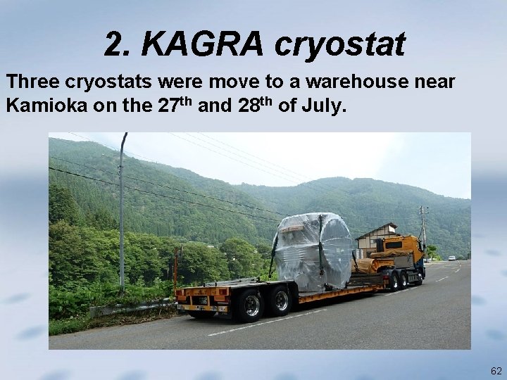 2. KAGRA cryostat Three cryostats were move to a warehouse near Kamioka on the
