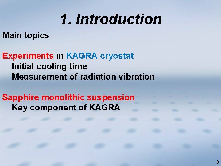 1. Introduction Main topics Experiments in KAGRA cryostat Initial cooling time Measurement of radiation