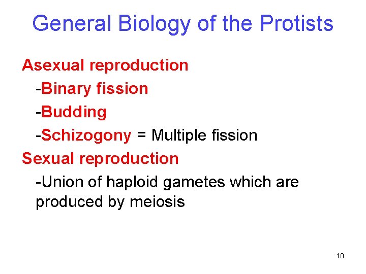 General Biology of the Protists Asexual reproduction -Binary fission -Budding -Schizogony = Multiple fission