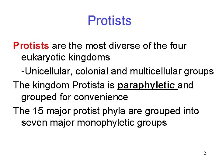 Protists are the most diverse of the four eukaryotic kingdoms -Unicellular, colonial and multicellular