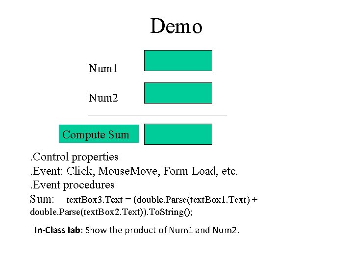 Demo Num 1 Num 2 Compute Sum. Control properties. Event: Click, Mouse. Move, Form