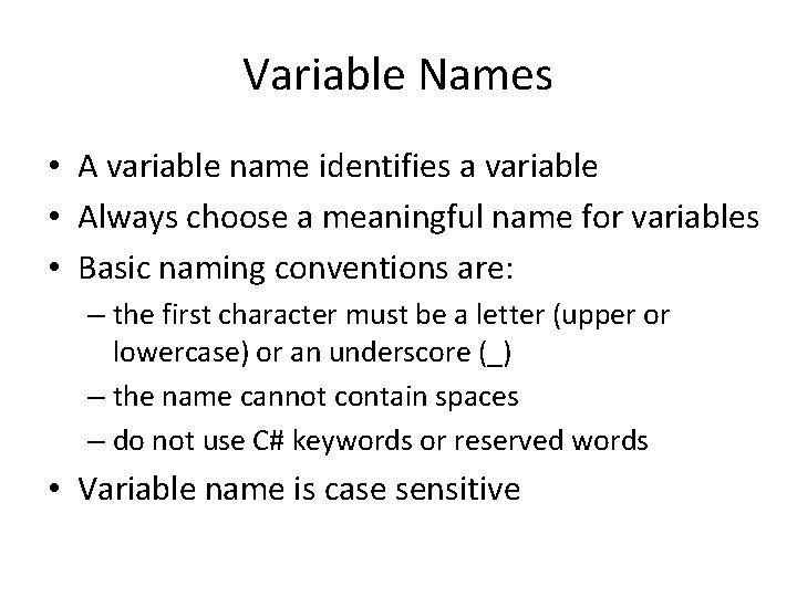 Variable Names • A variable name identifies a variable • Always choose a meaningful