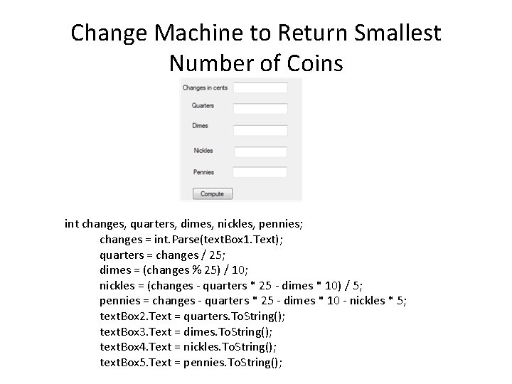 Change Machine to Return Smallest Number of Coins int changes, quarters, dimes, nickles, pennies;