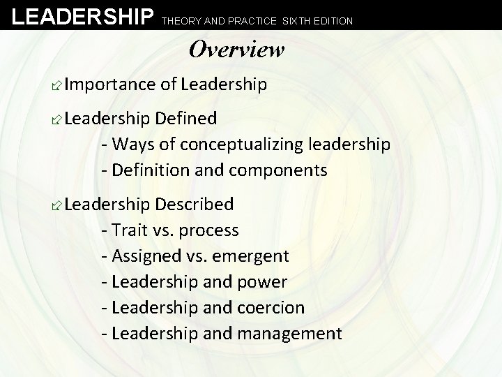 LEADERSHIP THEORY AND PRACTICE SIXTH EDITION Overview ÷Importance of Leadership ÷Leadership Defined - Ways