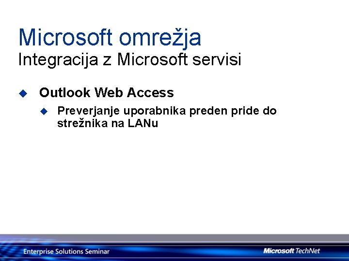 Microsoft omrežja Integracija z Microsoft servisi u Outlook Web Access u Preverjanje uporabnika preden